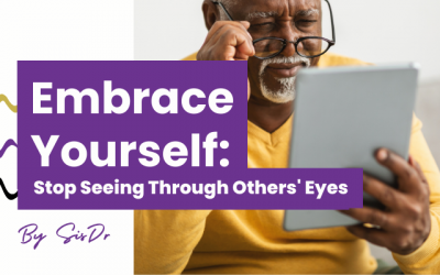 Embrace Your True Self: Stop Seeing Yourself Through The Lens of Someone Else