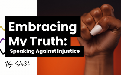 Embracing My Truth: Speaking Out Against Injustice