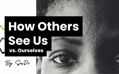 How Others See Us Vs How We See Ourselves