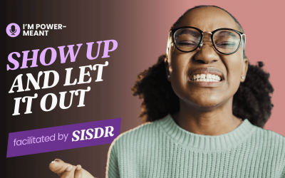 I’m Power-Meant: Show Up, Let It Out – Even When the World Tells You Not To!